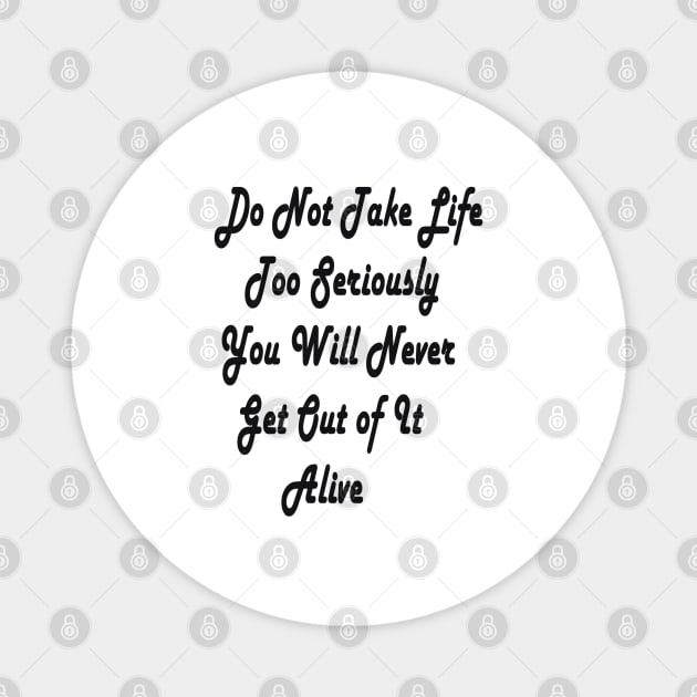 don't take life too seriously Magnet by usastore